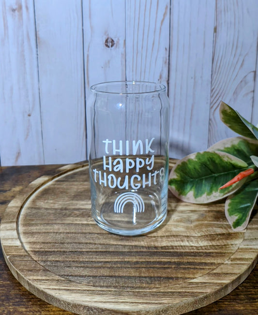 Think Happy Thoughts 16 oz Can Glass Cup (Dishwasher Safe)
