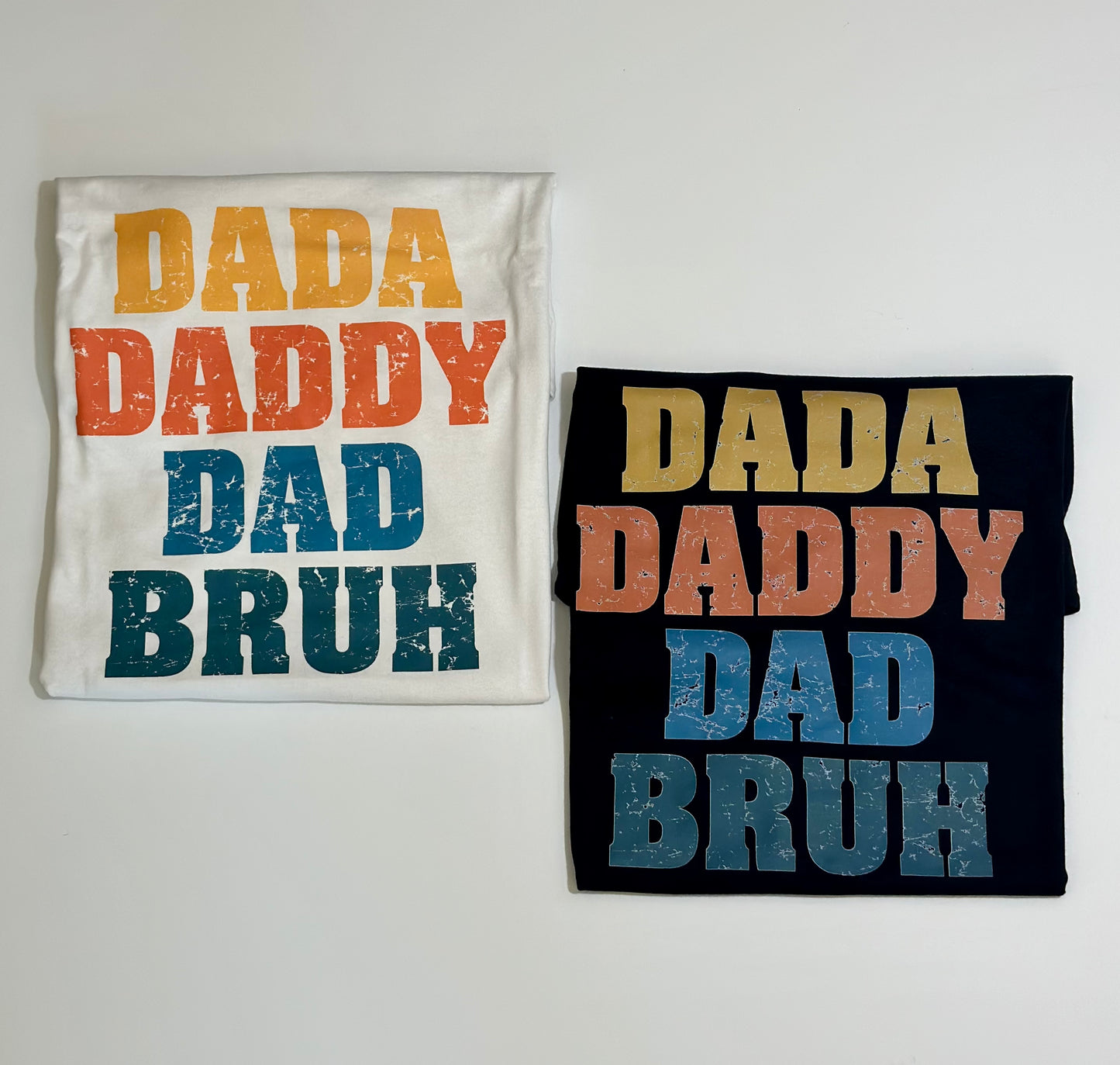 Dada, Daddy, Dad, Bruh T-Shirt